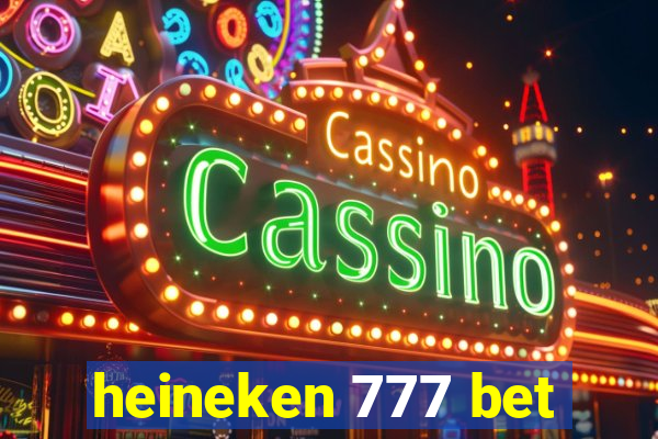 heineken 777 bet